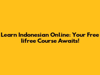 Learn Indonesian Online: Your Free Iifree Course Awaits!