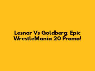 Lesnar Vs Goldberg: Epic WrestleMania 20 Promo!