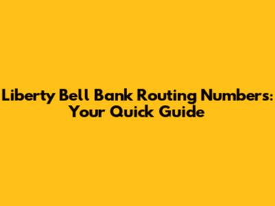 Liberty Bell Bank Routing Numbers: Your Quick Guide