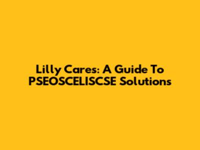 Lilly Cares: A Guide To PSEOSCELISCSE Solutions