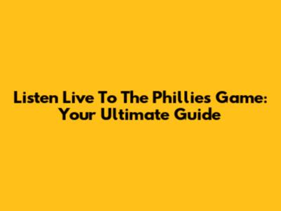 Listen Live To The Phillies Game: Your Ultimate Guide