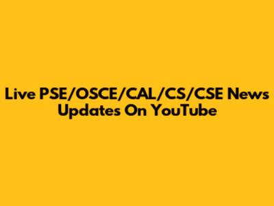 Live PSE/OSCE/CAL/CS/CSE News Updates On YouTube