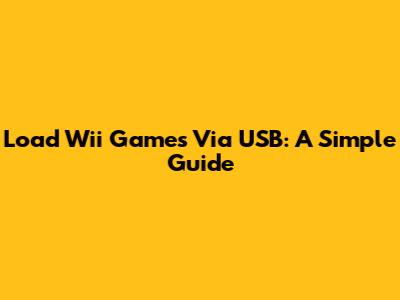 Load Wii Games Via USB: A Simple Guide