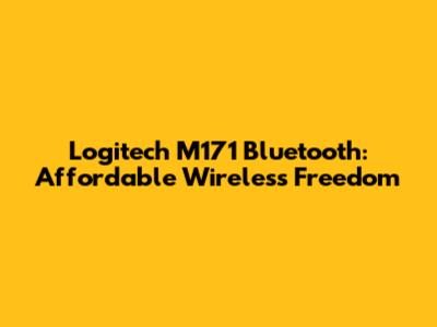 Logitech M171 Bluetooth: Affordable Wireless Freedom