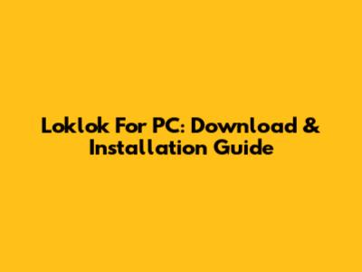 Loklok For PC: Download & Installation Guide