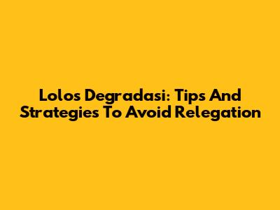 Lolos Degradasi: Tips And Strategies To Avoid Relegation