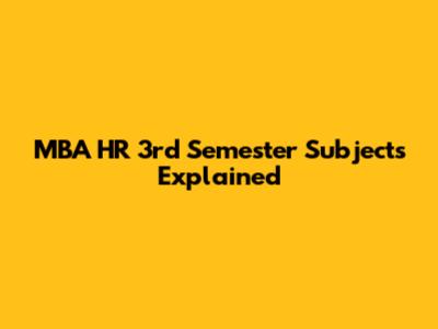 MBA HR 3rd Semester Subjects Explained