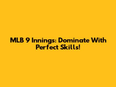 MLB 9 Innings: Dominate With Perfect Skills!