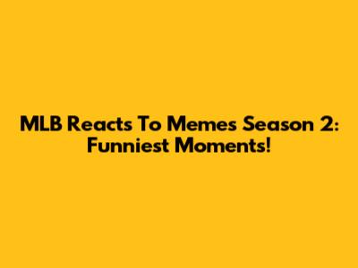 MLB Reacts To Memes Season 2: Funniest Moments!