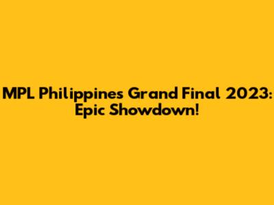 MPL Philippines Grand Final 2023: Epic Showdown!
