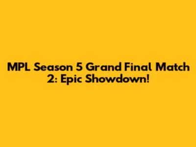 MPL Season 5 Grand Final Match 2: Epic Showdown!