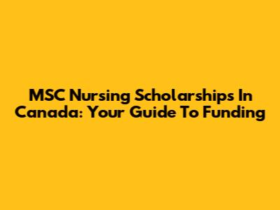 MSC Nursing Scholarships In Canada: Your Guide To Funding