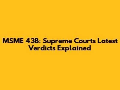 MSME 43B: Supreme Court's Latest Verdicts Explained