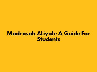 Madrasah Aliyah: A Guide For Students