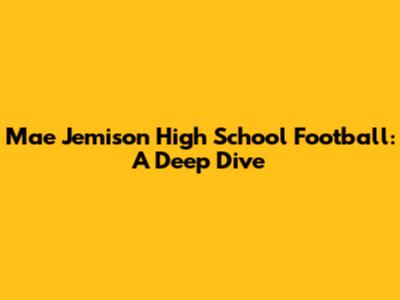 Mae Jemison High School Football: A Deep Dive
