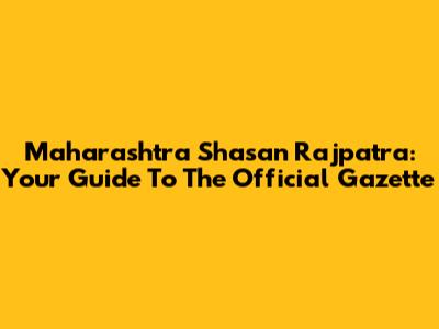Maharashtra Shasan Rajpatra: Your Guide To The Official Gazette