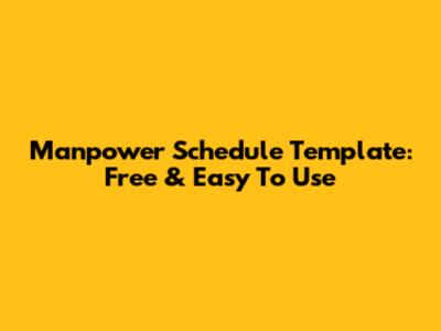 Manpower Schedule Template: Free & Easy To Use