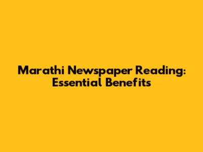 Marathi Newspaper Reading: Essential Benefits