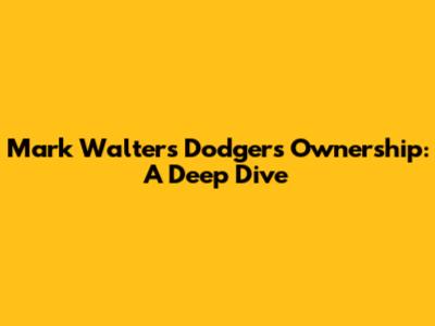 Mark Walter's Dodgers Ownership: A Deep Dive