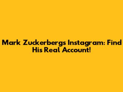 Mark Zuckerberg's Instagram: Find His Real Account!