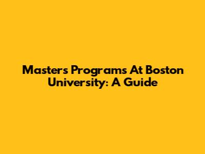 Master's Programs At Boston University: A Guide