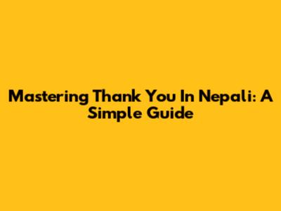 Mastering 'Thank You' In Nepali: A Simple Guide