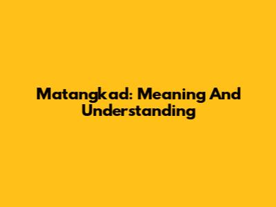 Matangkad: Meaning And Understanding