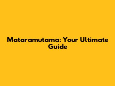 Mataramutama: Your Ultimate Guide