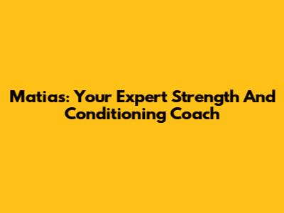 Matias: Your Expert Strength And Conditioning Coach