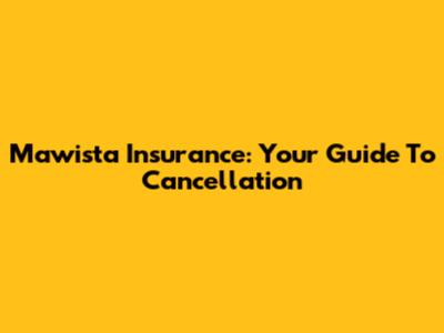 Mawista Insurance: Your Guide To Cancellation