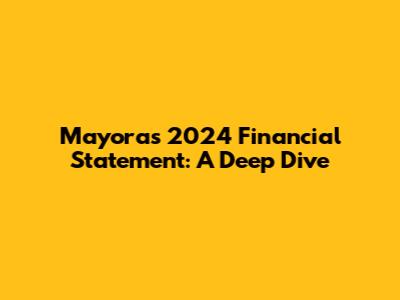 Mayora's 2024 Financial Statement: A Deep Dive
