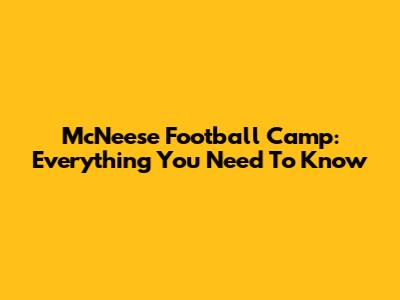 McNeese Football Camp: Everything You Need To Know
