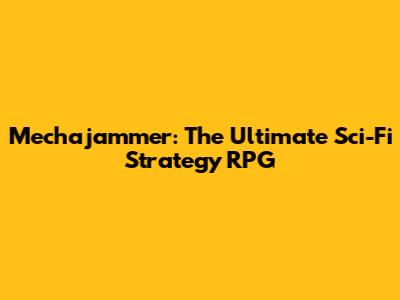 Mechajammer: The Ultimate Sci-Fi Strategy RPG