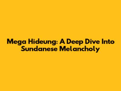 Mega Hideung: A Deep Dive Into Sundanese Melancholy