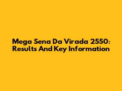 Mega Sena Da Virada 2550: Results And Key Information