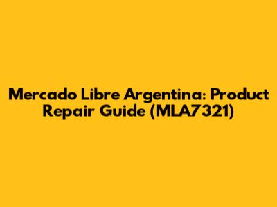 Mercado Libre Argentina: Product Repair Guide (MLA7321)