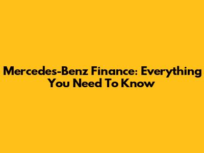 Mercedes-Benz Finance: Everything You Need To Know