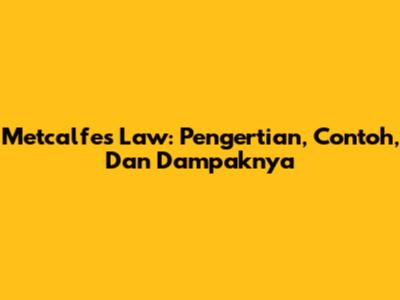 Metcalfe's Law: Pengertian, Contoh, Dan Dampaknya
