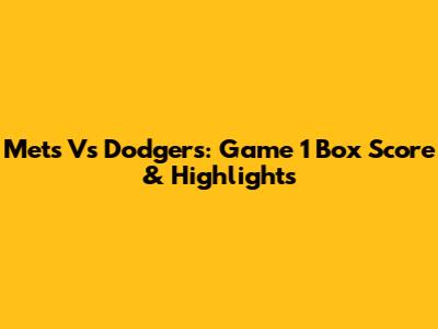 Mets Vs Dodgers: Game 1 Box Score & Highlights