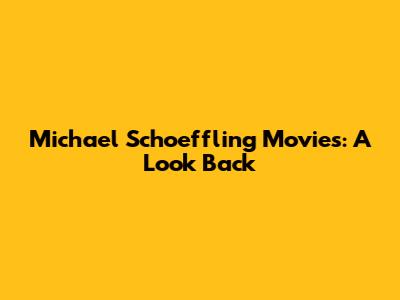 Michael Schoeffling Movies: A Look Back