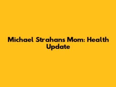 Michael Strahan's Mom: Health Update