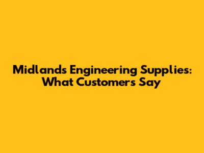 Midlands Engineering Supplies: What Customers Say