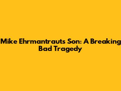 Mike Ehrmantraut's Son: A Breaking Bad Tragedy