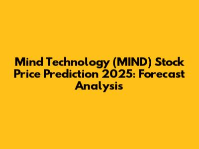 Mind Technology (MIND) Stock Price Prediction 2025: Forecast Analysis
