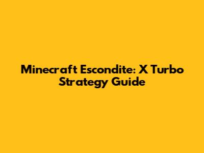 Minecraft Escondite: X Turbo Strategy Guide