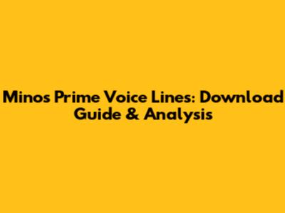 Minos Prime Voice Lines: Download Guide & Analysis
