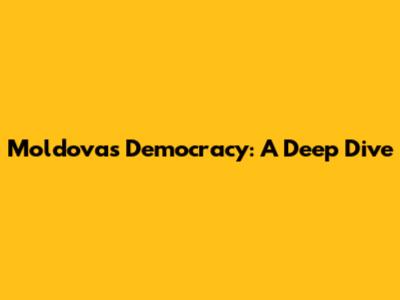 Moldova's Democracy: A Deep Dive