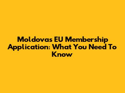 Moldova's EU Membership Application: What You Need To Know