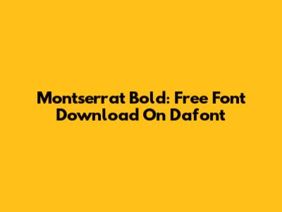 Montserrat Bold: Free Font Download On Dafont