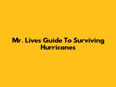 Mr. Live's Guide To Surviving Hurricanes